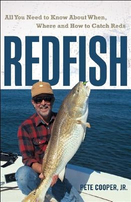 Redfish: All You Need to Know about When, Where, and How to Catch Reds by Cooper, Pete