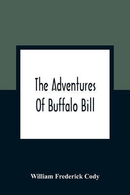 The Adventures Of Buffalo Bill by Frederick Cody, William