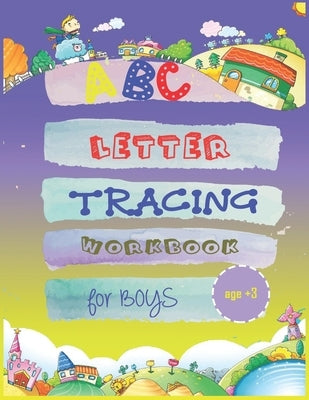 abc letter tracing workbook for boys age3+: My First Learn to Write WorkbooK - School Zone - Big Preschool Workbook - Ages 3 and Up by Publishing, Alphabet