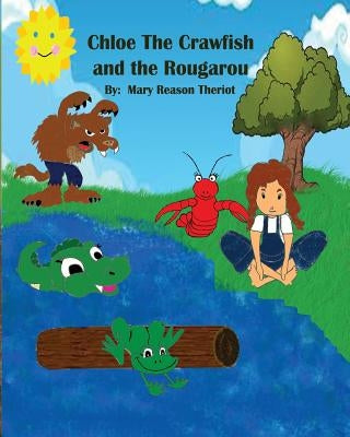 Chloe the Crawfish and the Rougarou by Theriot, Mary Reason