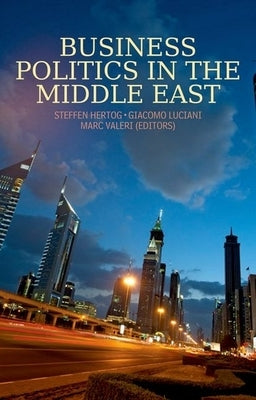 Business Politics in the Middle East by Hertog, Steffen
