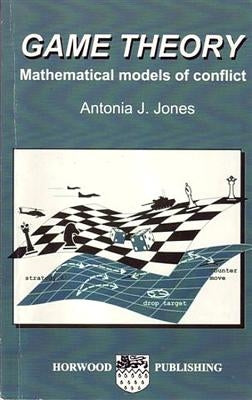 Game Theory: Mathematical Models of Conflict by Jones, A. J.