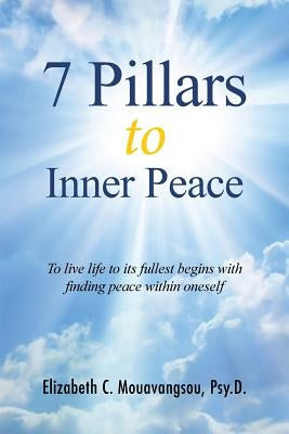 7 Pillars to Inner Peace by Mouavangsou, Elizabeth C.