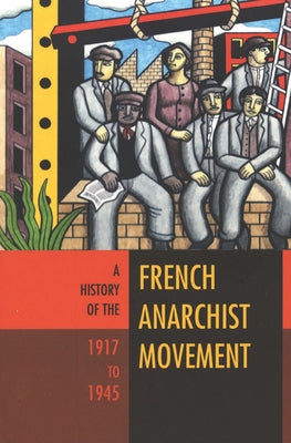 A History of the French Anarchist Movement, 1917-1945 by Berry, David