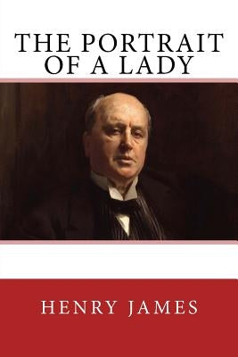 The Portrait of a Lady: The Original Edition of 1882 by James, Henry