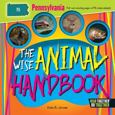 The Wise Animal Handbook Pennsylvania by Jerome, Kate B.