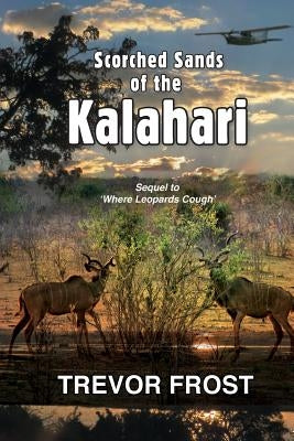 Scorched Sands of the Kalahari by Mitrovic, Penny