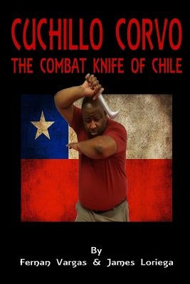 Cuchillo Corvo Combat Knife of Chile by Loriega, James