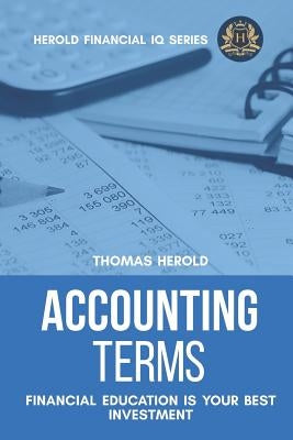Accounting Terms - Financial Education Is Your Best Investment by Herold, Thomas