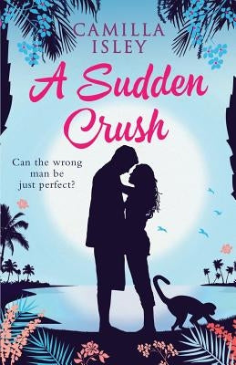 A Sudden Crush: A Romantic Comedy by Isley, Camilla