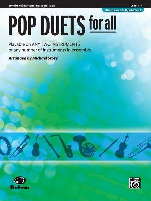 Pop Duets for All: Trombone/Baritone/Bassoon/Tuba, Level 1-4: Playable on Any Two Instruments or Any Number of Instruments in Ensemble by Story, Michael