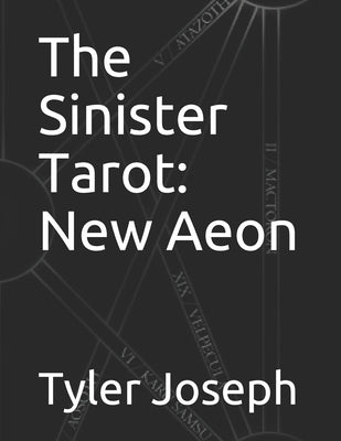 The Sinister Tarot: New Aeon by Joseph, Tyler