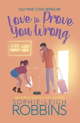 Love To Prove You Wrong: A Small-Town Romantic Comedy by Robbins, Sophie-Leigh