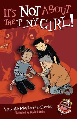 It's Not about the Tiny Girl! by Charles, Veronika Martenova