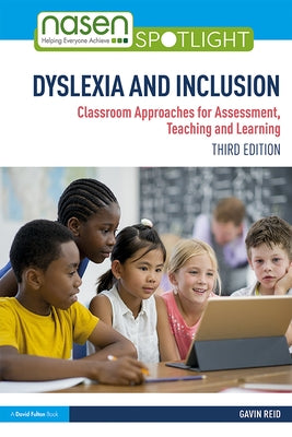 Dyslexia and Inclusion: Classroom Approaches for Assessment, Teaching and Learning by Reid, Gavin