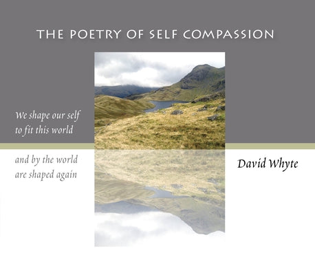 The Poetry of Self Compassion by Whyte, David