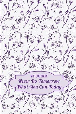 My Food Diary: Never Do Tomorrow What You Can Today by Readers, Lunar Glow