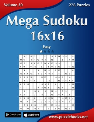 Mega Sudoku 16x16 - Easy - Volume 30 - 276 Puzzles by Snels, Nick