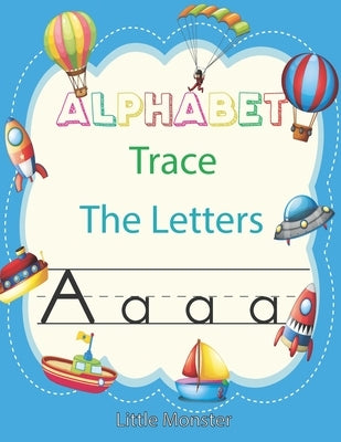 Alphabet Trace the Letters: Letter Tracing Book for Preschoolers: Letter Tracing Book, Practice For Kids, Ages 3-5, Alphabet Writing workbook by Letter Tracing Book, Perfect