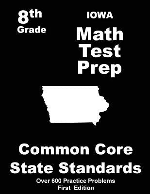 Iowa 8th Grade Math Test Prep: Common Core Learning Standards by Treasures, Teachers'