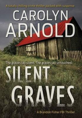 Silent Graves: A totally chilling crime thriller packed with suspense by Arnold, Carolyn