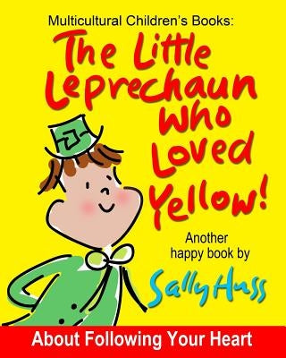 The Little Leprechaun Who Loved Yellow! by Huss, Sally