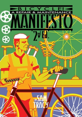 Bicycle!: A Repair & Maintenance Manifesto by Tracy Sam, Sam