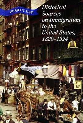 Historical Sources on Immigration to the United States, 1820-1924 by Sebree, Chet'la