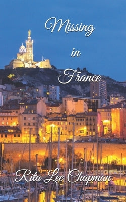 Missing in France by Chapman, Rita Lee