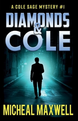 Diamonds and Cole: A Mystery and Suspense Novel by Maxwell, Micheal