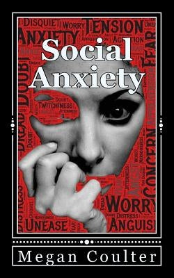 Social Anxiety: How To Overcome Shyness Stress And Live A Happier Life by Coulter, Megan
