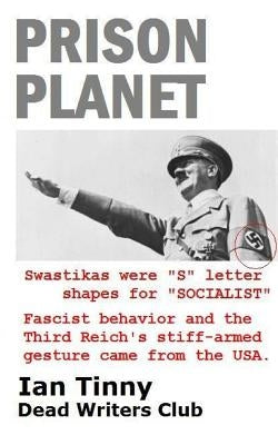 Prison Planet - Swastikas were "S" letter shapes for "SOCIALIST"; Fascist behavior & the Third Reich's stiff-armed gesture came from the USA by Curry Esq, Rex