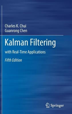 Kalman Filtering: With Real-Time Applications by Chui, Charles K.