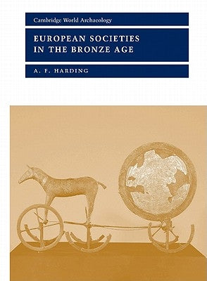 European Societies in the Bronze Age by Harding, A. F.