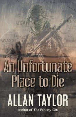 An Unfortunate Place to Die by Taylor, Allan