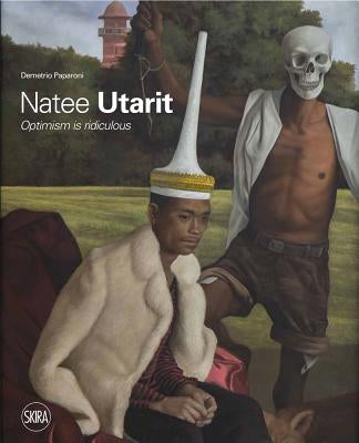 Natee Utarit: Optimism Is Ridiculous by Utarit, Natee