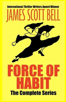 Force of Habit: The Complete Series by Bell, James Scott