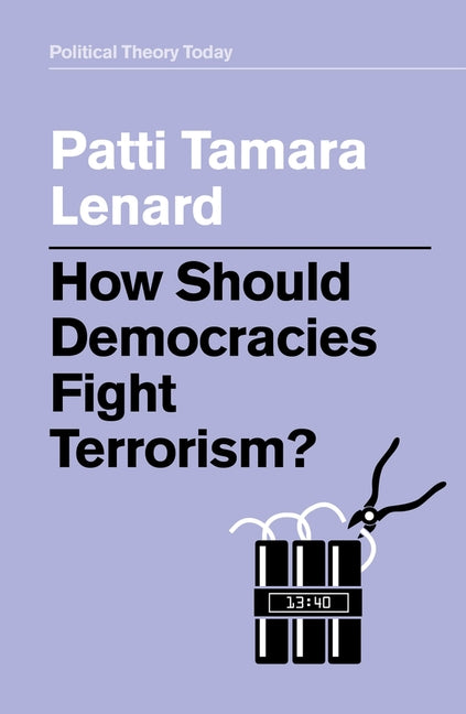 How Should Democracies Fight Terrorism? by Lenard, Patti Tamara