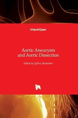 Aortic Aneurysm and Aortic Dissection by Shuhaiber, Jeffrey