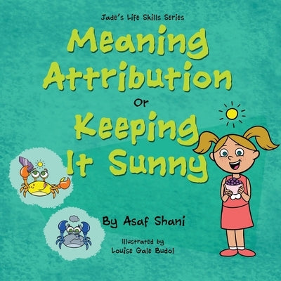Life Skills Series - Meaning Attribution Or Keeping It Sunny by Gale Budol, Louise