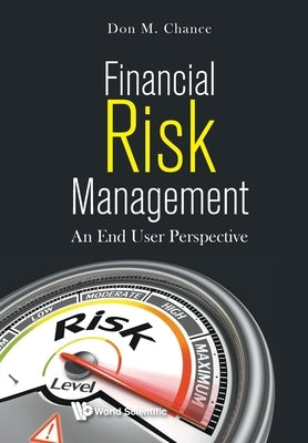 Financial Risk Management: An End User Perspective by Chance, Don M.