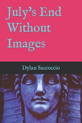 July's End Without Images by Saccoccio, Dylan