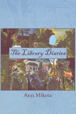 Library Diaries by Miketa, Ann