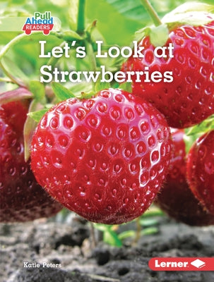 Let's Look at Strawberries by Peters, Katie