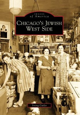Chicago's Jewish West Side by Cutler, Irving