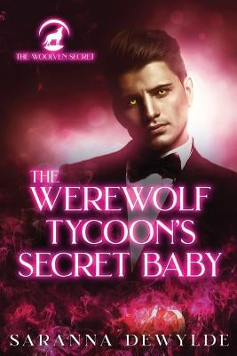 The Werewolf Tycoon's Secret Baby by Dewylde, Saranna