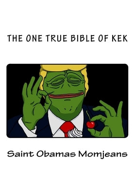 The One True Bible of Kek by Momjeans, Saint Obamas