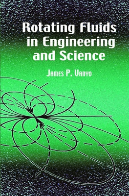 Rotating Fluids in Engineering and Science by Vanyo, James P.