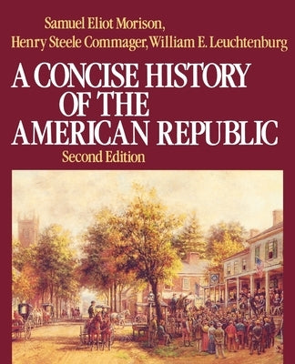 A Concise History of the American Republic: Single Volume by Morison, Samuel Eliot