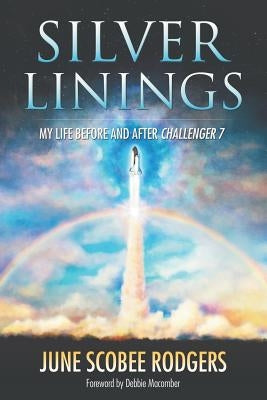 Silver Linings: My Life Before and After Challenger 7 by Rodgers, June Scobee